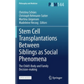 Stem Cell Transplantations Between Siblings as Social Phenomena: The Child's Body and Family Decision-Making