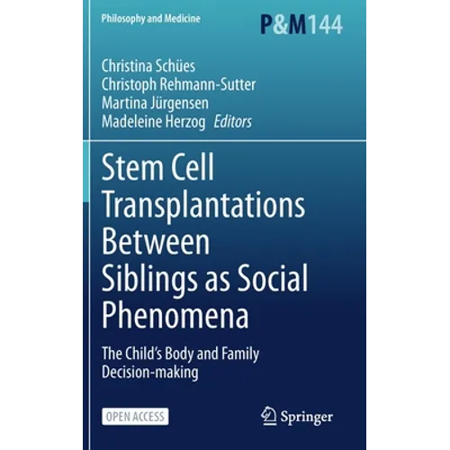 Stem Cell Transplantations Between Siblings as Social Phenomena: The Child's Body and Family Decision-Making