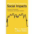 Measuring and Improving Social Impacts: A Guide for Nonprofits, Companies, and Impact Investors