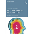 Fifty Key Thinkers in Psychology