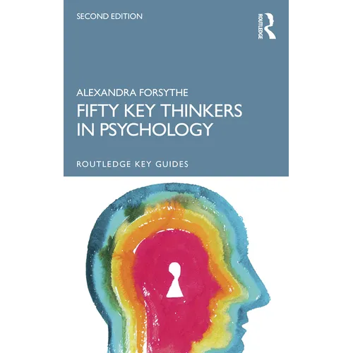 Fifty Key Thinkers in Psychology