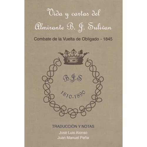Vida y cartas del Almirante B. J. Sulivan: Combate de la Vuelta de Obligado 1845