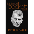 I Can't Go On, I'll Go on: A Samuel Beckett Reader