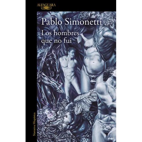 Los Hombres Que No Fui / The Men I Was Never Able to Become