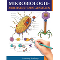 MikrobiologieArbeitsbuch zum Ausmalen: Unglaublich detailliertes Arbeitsbuch zum Ausmalen mit Selbsttests für das Studium Perfektes Geschenk für Mediz