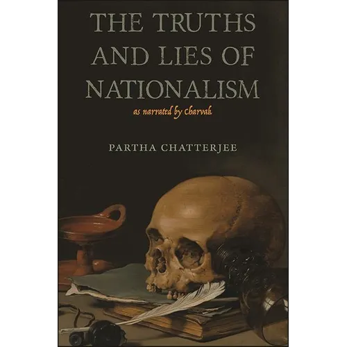 The Truths and Lies of Nationalism as Narrated by Charvak - Hardcover
