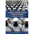 Asian Maritime Strategies: Navigating Troubled Waters