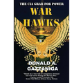 War Hawks: The CIA Grab For Power