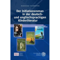 Der Initiationsroman in Der Deutsch- Und Englischsprachigen Kinderliteratur