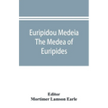 Euripidou Medeia; The Medea of Euripides