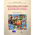 Enciclopedia para Padres, sobre Actividad Física, Salud y Educación en los Niños