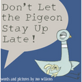 Don't Let the Pigeon Stay Up Late!