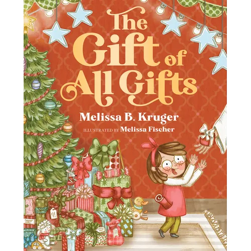 The Gift of All Gifts: Celebrating God's Special Christmas Present for You