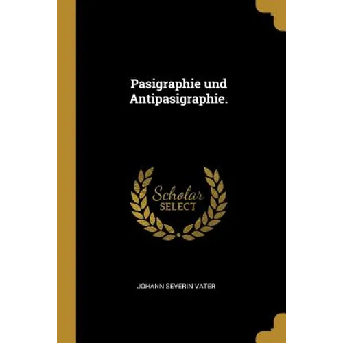 Pasigraphie und Antipasigraphie.