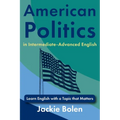 American Politics in Intermediate-Advanced English: Learn English with a Topic that Matters