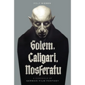 Golem, Caligari, Nosferatu - A Chronicle of German Film Fantasy