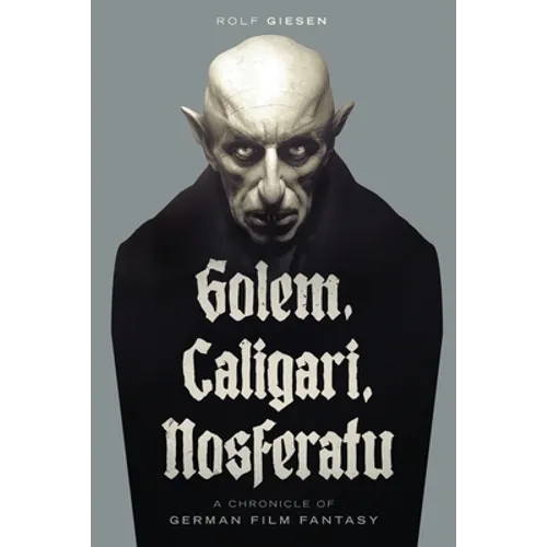 Golem, Caligari, Nosferatu - A Chronicle of German Film Fantasy