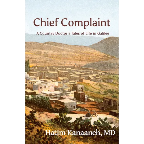 Chief Complaint: A Country Doctor's Tales of Life in Galilee