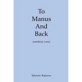 To Manus and Back
