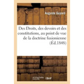 Des Droits, Des Devoirs Et Des Constitutions, Au Point de Vue de la Doctrine Fusionienne: Précédé d'Un Examen Critique Des Différentes Théories Sur CE