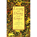 Living and Dying with Grace: Counsels of Hadrat 'Ali