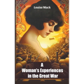 A Woman's Experiences in the Great War