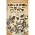 Datos Insólitos de la Edad Media: Datos Extraños, Curiosos e Interesantes sobre la Época Medieval