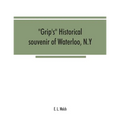 Grip's historical souvenir of Waterloo, N.Y