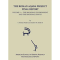 The Roman Aqaba Project Final Report, Volume 1: The Regional Environment and the Regional Survey
