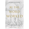 By the Word Worked: Encountering the Power of Biblical Preaching