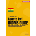 LearnAkan Asante Twi Idioms Guide: Better Understand Asante Twi Idiomatic Expressions & Figurative Sayings