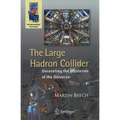 The Large Hadron Collider: Unraveling the Mysteries of the Universe
