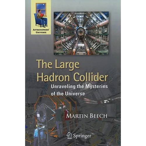 The Large Hadron Collider: Unraveling the Mysteries of the Universe