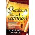 Oraciones Que Producen Cambios: Poderosas Oraciones Que Dan Esperanza Sanan Relaciones, Traen Libertad Financiera ¡Y Mucho Más!