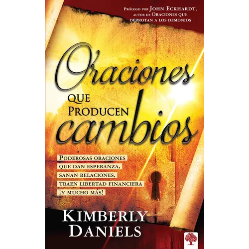Oraciones Que Producen Cambios: Poderosas Oraciones Que Dan Esperanza Sanan Relaciones, Traen Libertad Financiera ¡Y Mucho Más!