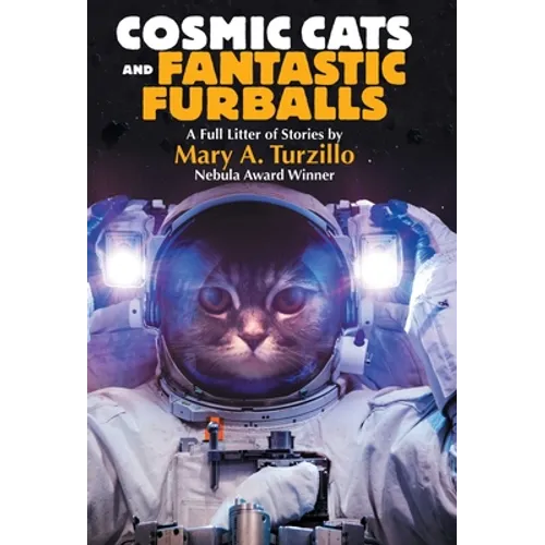 Cosmic Cats & Fantastic Furballs: Fantasy and Science Fiction Stories with Cats