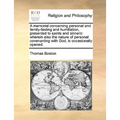 A Memorial Concerning Personal and Family-Fasting and Humiliation, Presented to Saints and Sinners: Wherein Also the Nature of Personal Covenanting wi
