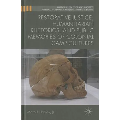 Restorative Justice, Humanitarian Rhetorics, and Public Memories of Colonial Camp Cultures