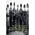 The Kuban People's Republic: Genocide in Russia's Forgotten Civil War, 1917-1920