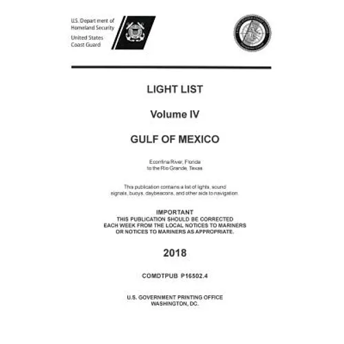 Light List Volume IV, 2018 - Gulf of Mexico: Econfina River, Florida to the Rio Grande, Texas