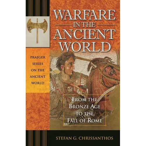 Warfare in the Ancient World: From the Bronze Age to the Fall of Rome