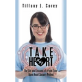 Take Heart: The life and lessons of a four time open heart surgery patient