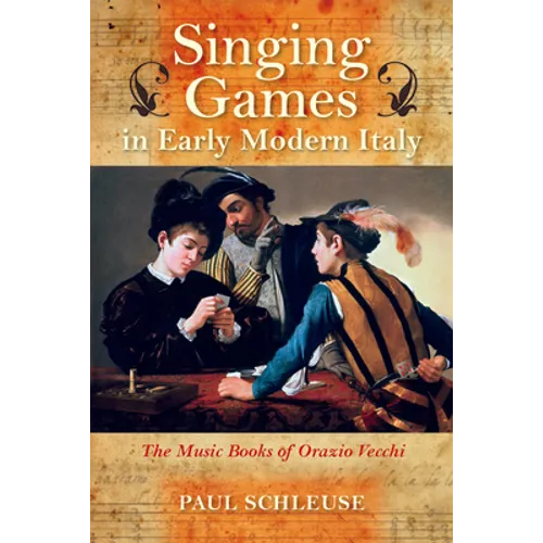 Singing Games in Early Modern Italy: The Music Books of Orazio Vecchi