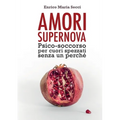 Amori Supernova. Psico-soccorso per cuori spezzati senza un perché