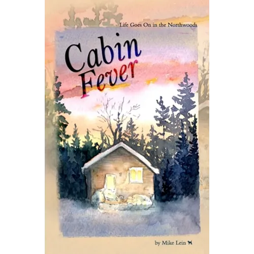 Cabin Fever: Life Goes On in the Northwoods