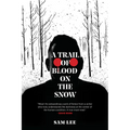 A Trail of Blood on the Snow
