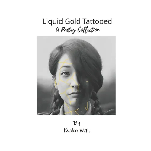 Liquid Gold Tattooed: A Poetry Collection