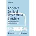 A Science Comic of Urban Metro Structure: Performance Evolution and Sensing Control