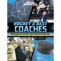 Hockey's Best Coaches: Influencers, Leaders, and Winners on the Ice