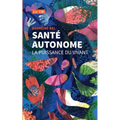 Santé autonome: La puissance du vivant
